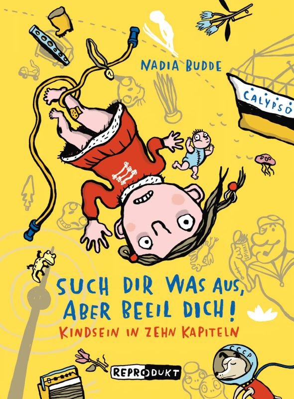 Such dir was aus, aber beeil dich! – Kindsein in zehn Kapiteln